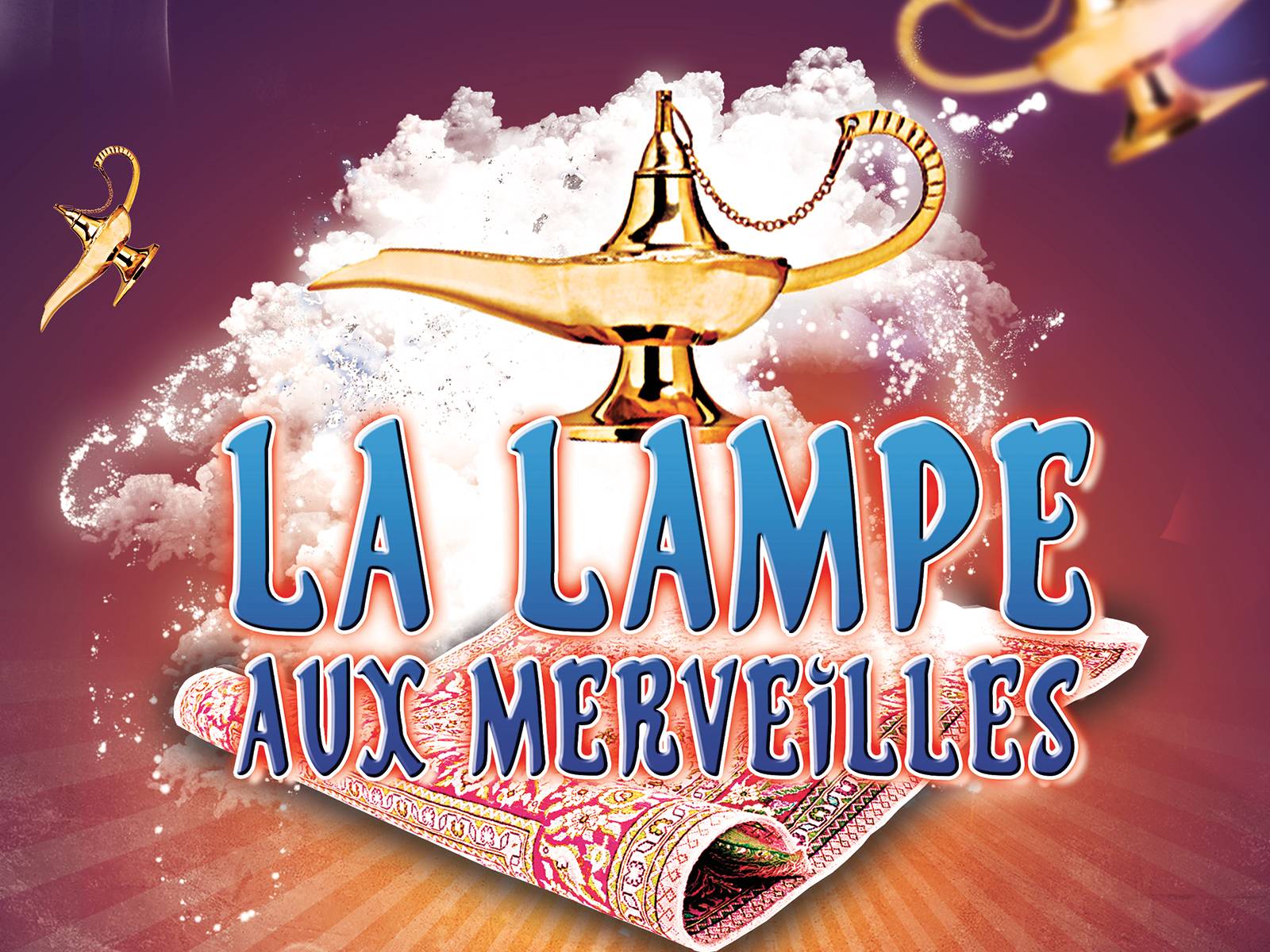 La Lampe aux Merveilles : un spectacle féerique pour les enfants. Tournée des zéniths pau, caen, nice...